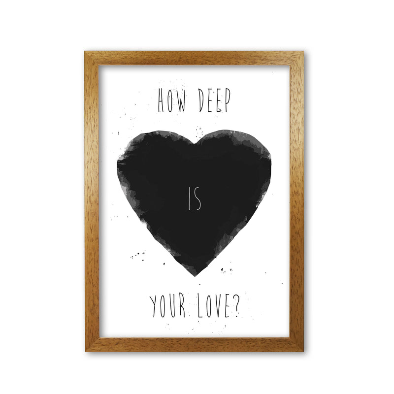 How Deep Is Your Love? Art Print by Balaz Solti Oak Grain