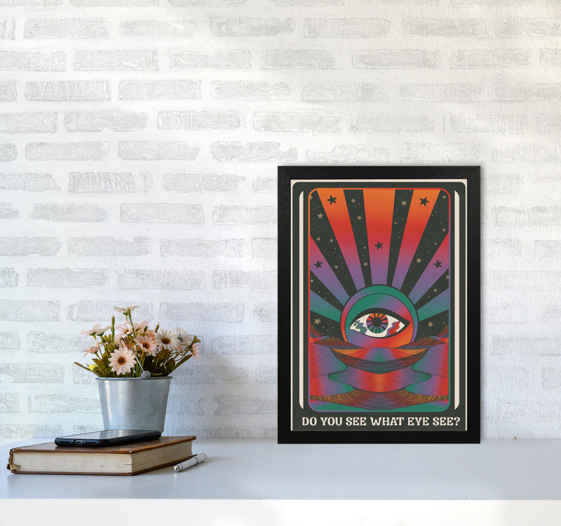 Do You See What Eye See For Print Art Print by Inktally A3 White Frame