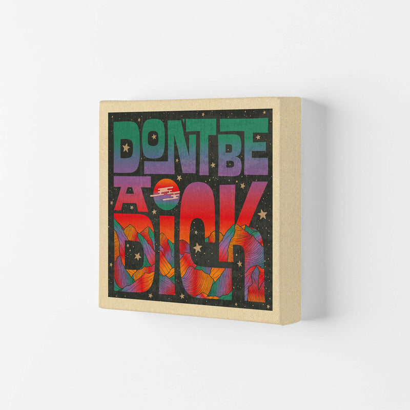 Rainbow Don'T Be A Dick Art Print by Inktally Canvas