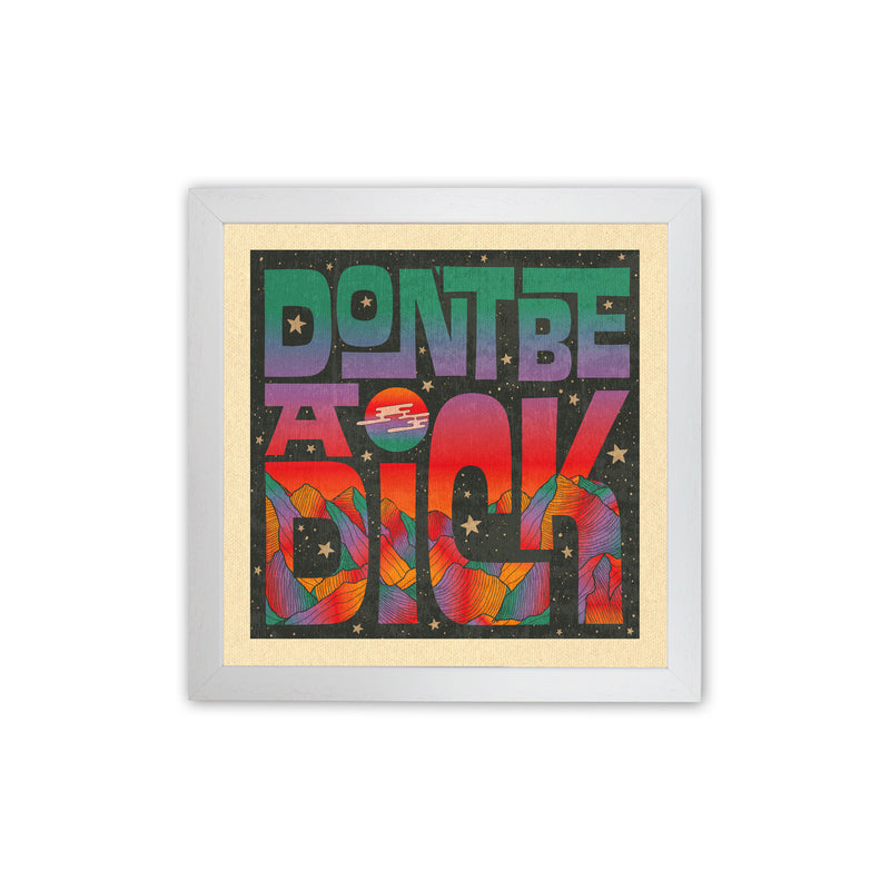 Rainbow Don'T Be A Dick Art Print by Inktally White Grain