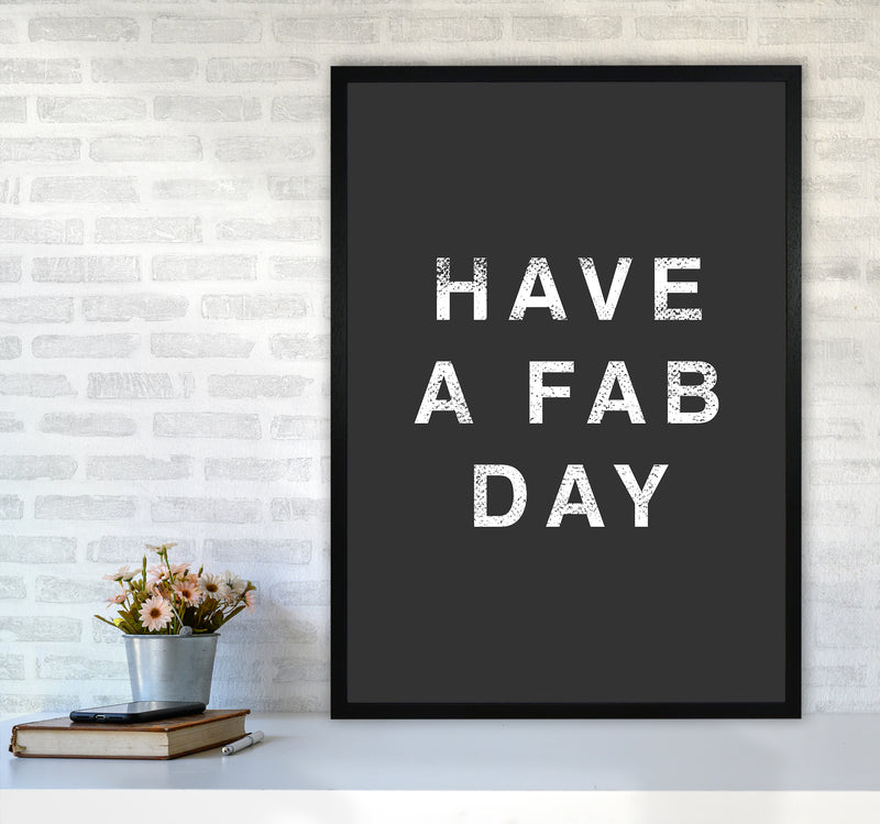 Have A Fab Day Quote Art Print by Kookiepixel A1 White Frame