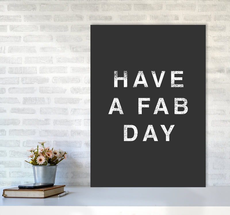Have A Fab Day Quote Art Print by Kookiepixel A1 Black Frame