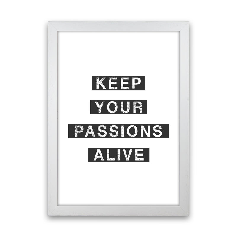 Passions Quote Art Print by Kookiepixel White Grain