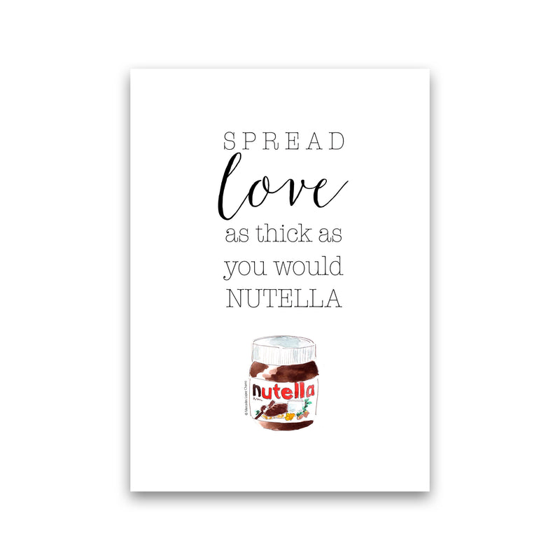 Spread Love Like Nutella, Kitchen Food & Drink Art Prints Print Only