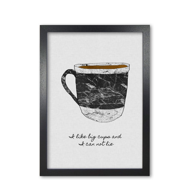 I Like Big Cups Print By Orara Studio, Framed Kitchen Wall Art Black Grain