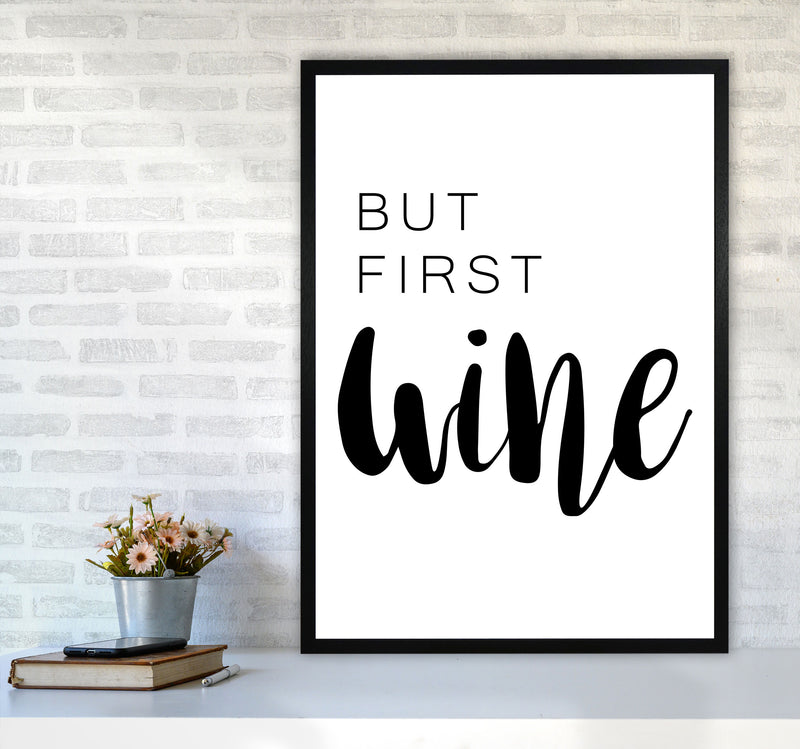 But First Wine Modern Print, Framed Kitchen Wall Art A1 White Frame