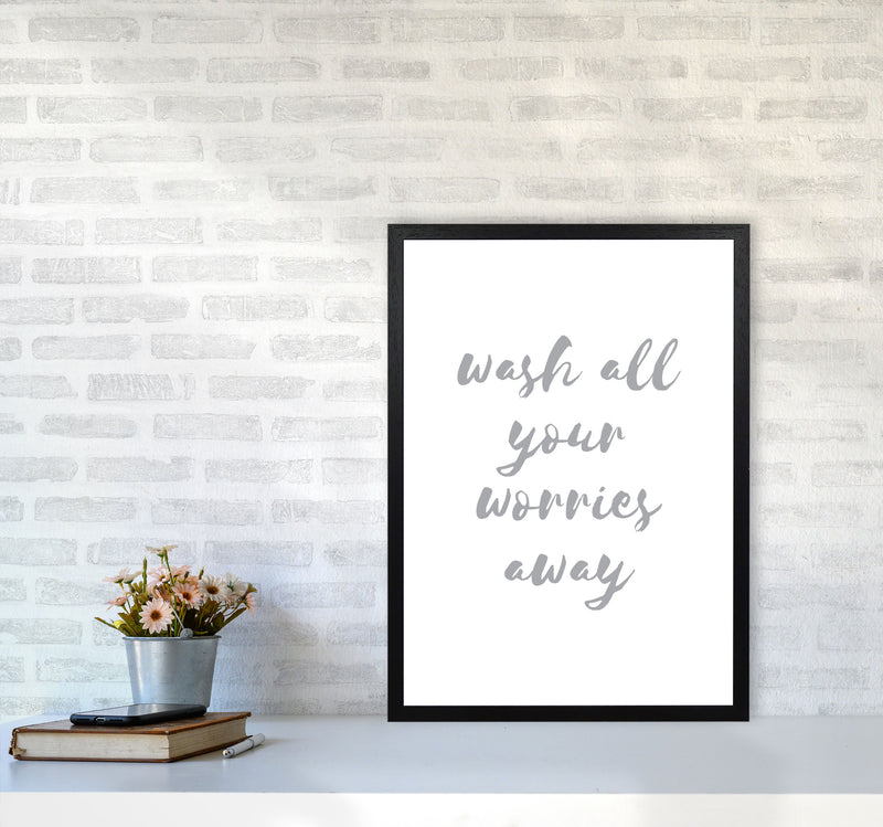 Wash All Your Worries Away Grey, Bathroom Modern Print, Framed Wall Art A2 White Frame