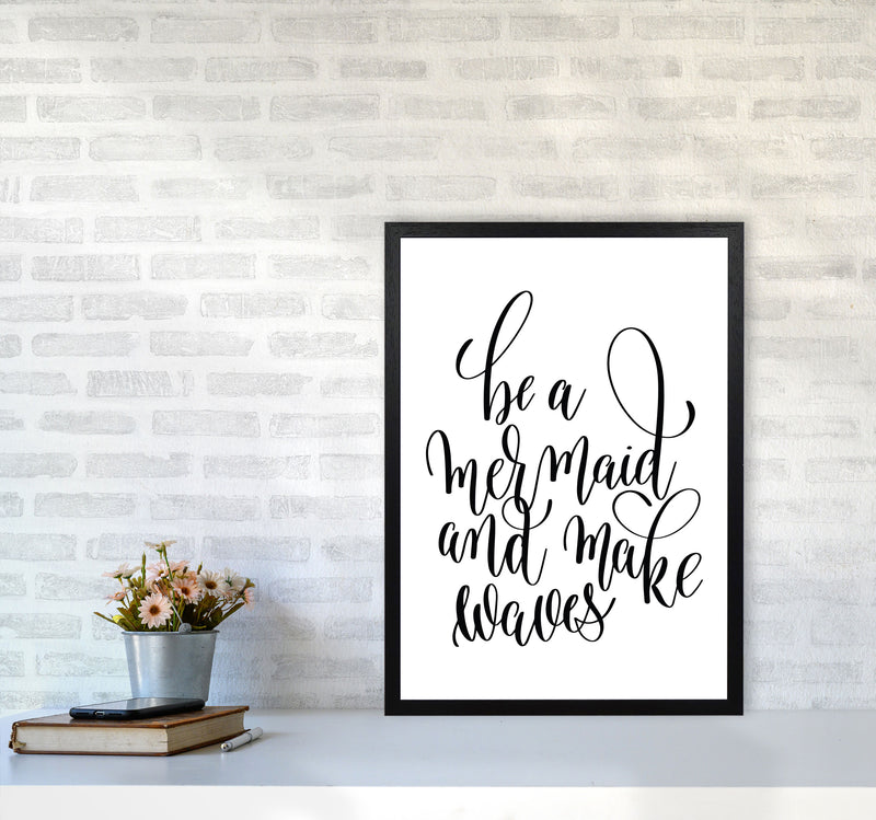 Be A Mermaid Black Framed Typography Wall Art Print A2 White Frame