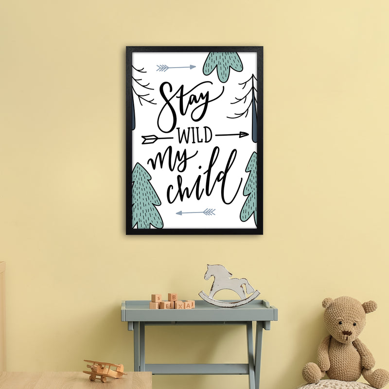 Stay Wild My Child  Art Print by Pixy Paper A2 White Frame