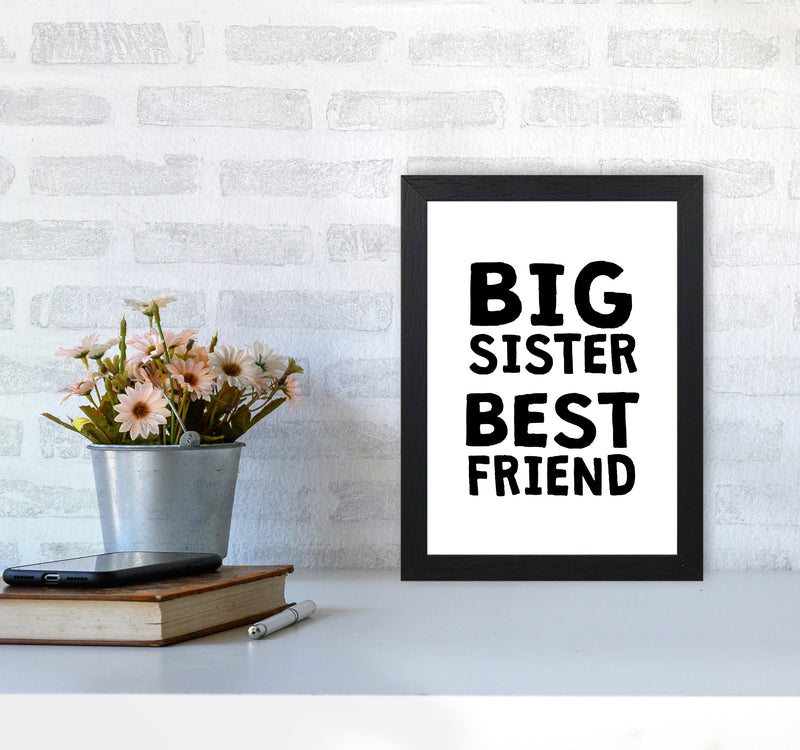 Big Sister Best Friend Black Framed Typography Wall Art Print A4 White Frame