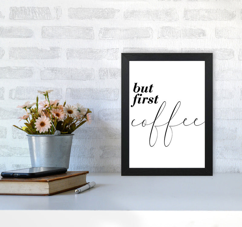 But First Coffee Modern Print, Framed Kitchen Wall Art A4 White Frame
