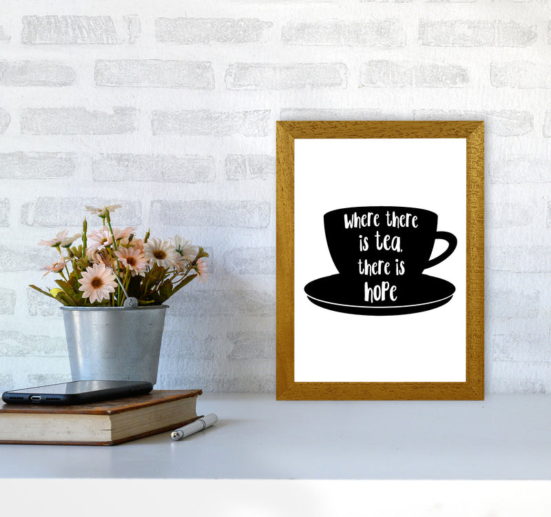 Where There Is Tea There Is Hope Modern Print, Framed Kitchen Wall Art A4 Print Only