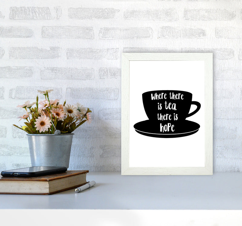 Where There Is Tea There Is Hope Modern Print, Framed Kitchen Wall Art A4 Oak Frame