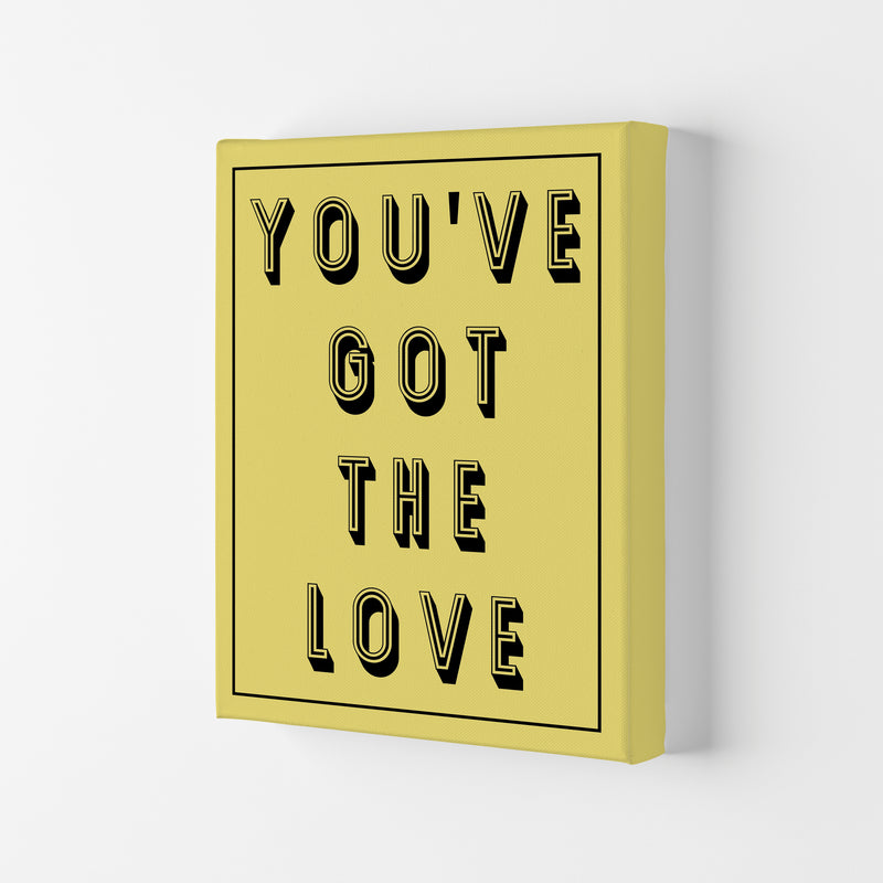 You've Got The Love Art Print by Pixy Paper Canvas