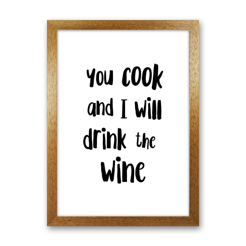 You Cook And I Will Drink The Wine Modern Print, Framed Kitchen Wall Art Oak Grain