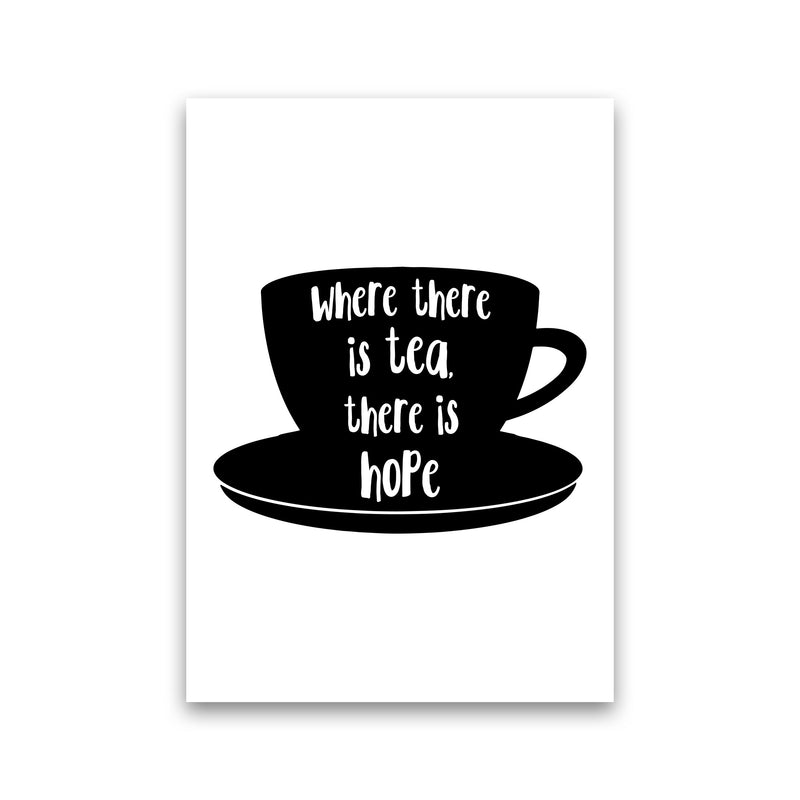 Where There Is Tea There Is Hope Modern Print, Framed Kitchen Wall Art Print Only