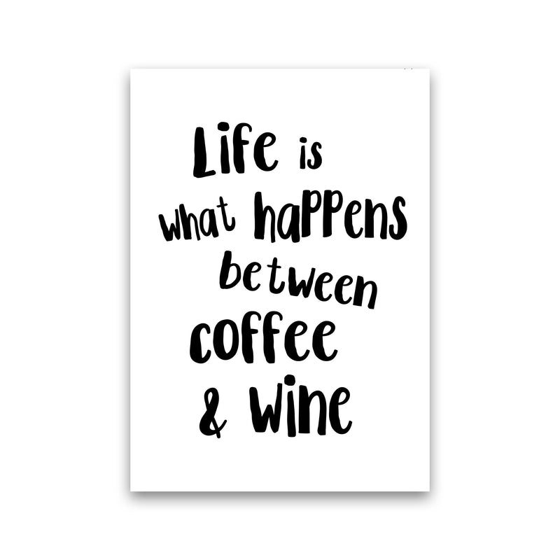 Life Is What Happens Between Coffee & Wine Modern Print, Kitchen Wall Art Print Only