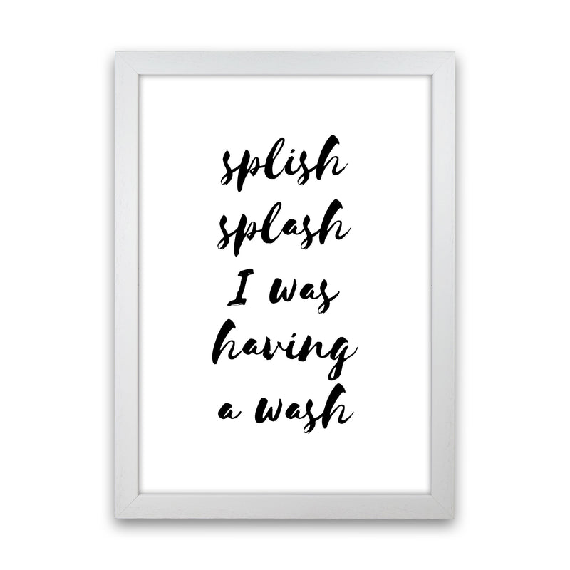 Splish Splash I Was Having A Wash, Bathroom Modern Print, Framed Wall Art White Grain