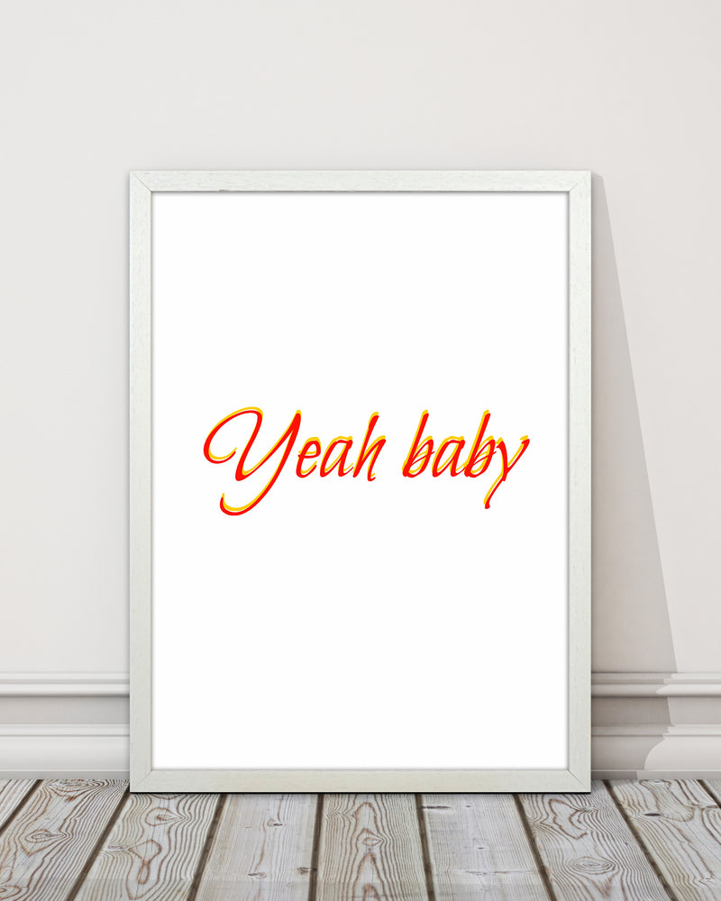 Yeah baby Quote Art Print by Proper Job Studio