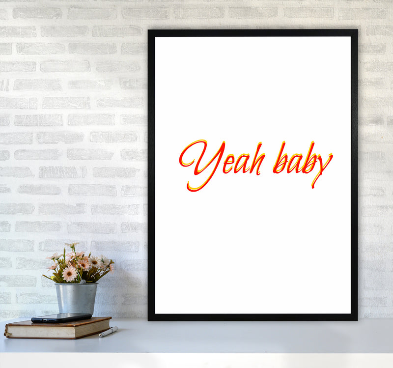 Yeah baby Quote Art Print by Proper Job Studio A1 White Frame