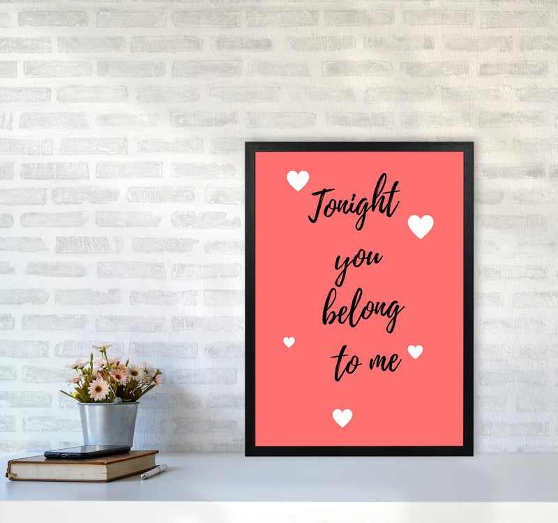 You belong to me Quote Art Print by Proper Job Studio A2 White Frame