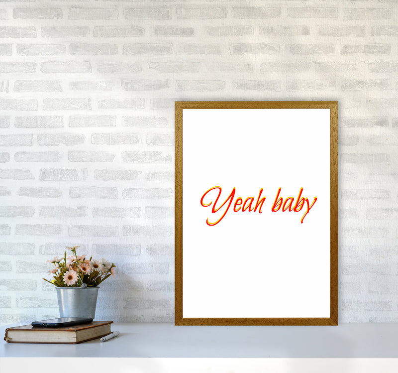 Yeah baby Quote Art Print by Proper Job Studio A2 Print Only