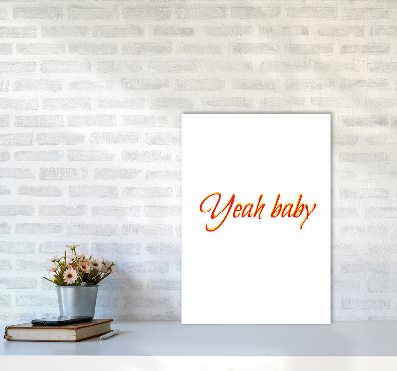 Yeah baby Quote Art Print by Proper Job Studio A2 Black Frame