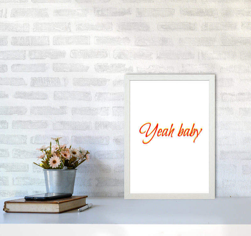 Yeah baby Quote Art Print by Proper Job Studio A3 Oak Frame