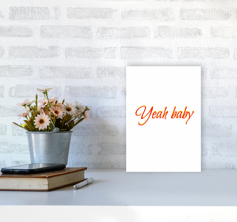 Yeah baby Quote Art Print by Proper Job Studio A4 Black Frame