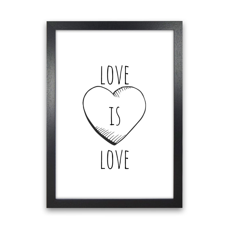 Love is love Quote Art Print by Proper Job Studio Black Grain