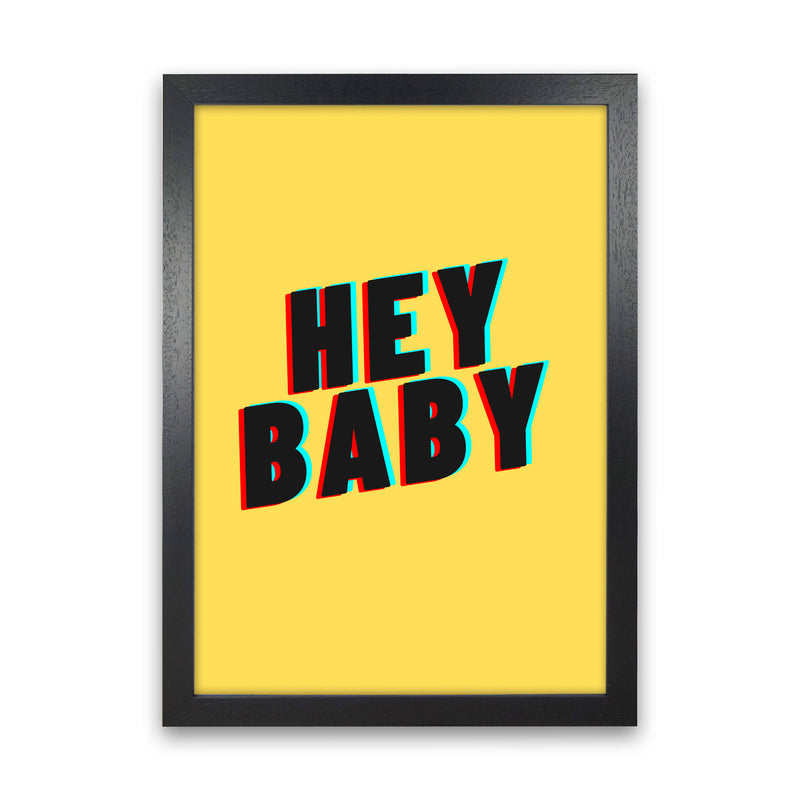 Hey Baby Art Print by Proper Job Studio Black Grain