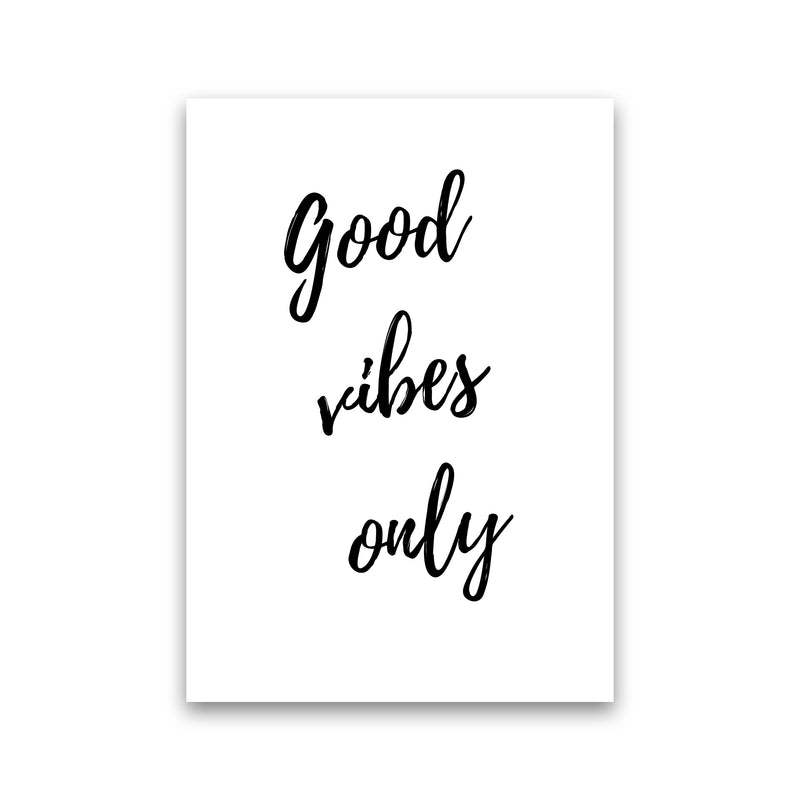Good vibes only Quote Art Print by Proper Job Studio Print Only