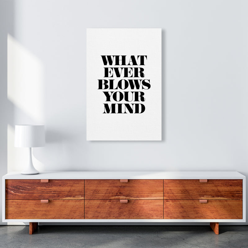 Whatever Blows Your Mind By Planeta444 A1 Canvas