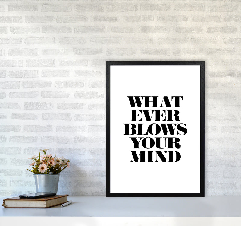 Whatever Blows Your Mind By Planeta444 A2 White Frame