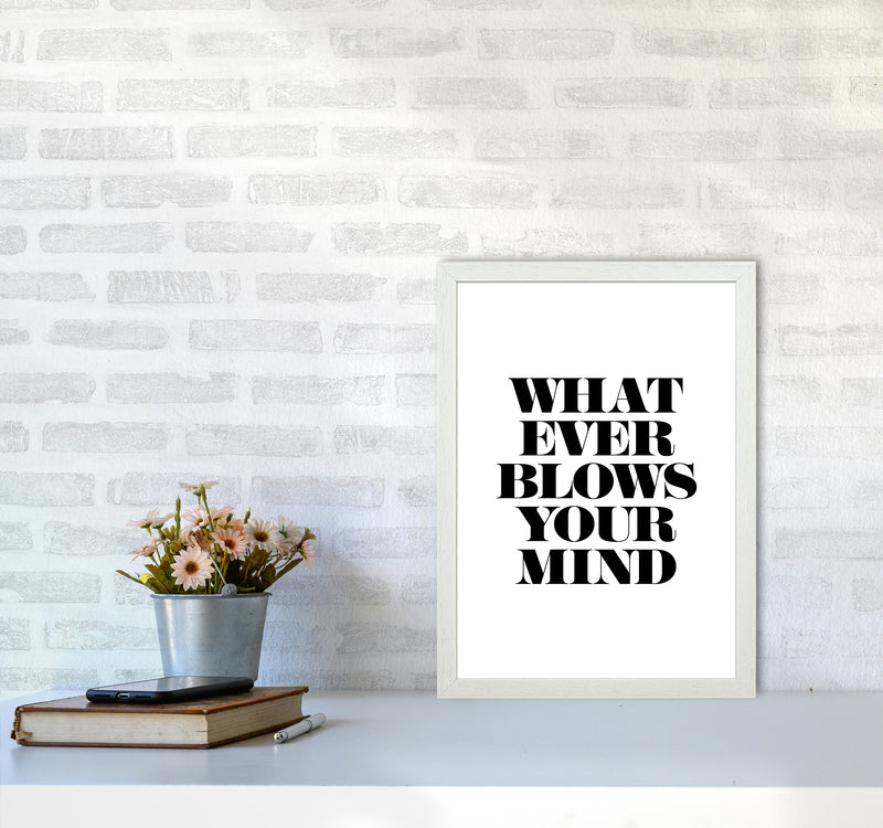 Whatever Blows Your Mind By Planeta444 A3 Oak Frame