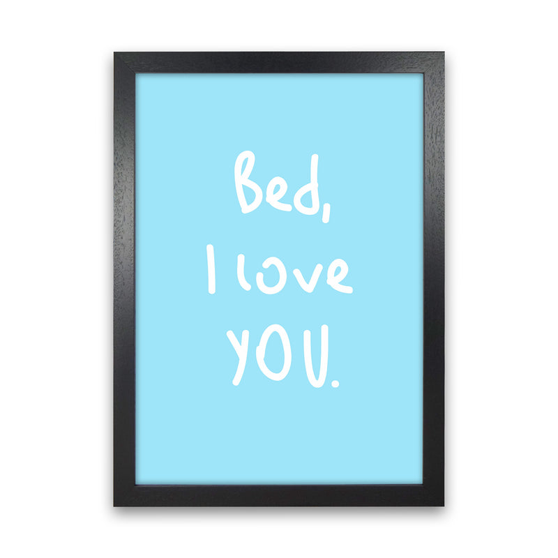Bed I Love You Quote Art Print by Seven Trees Design Black Grain