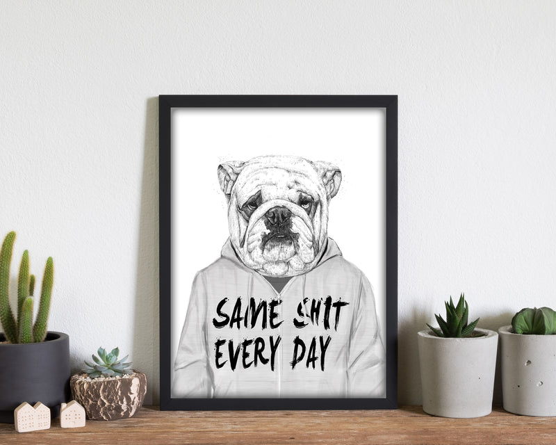 Same Sh*t Everyday Bulldog Animal Art Print by Balaz Solti