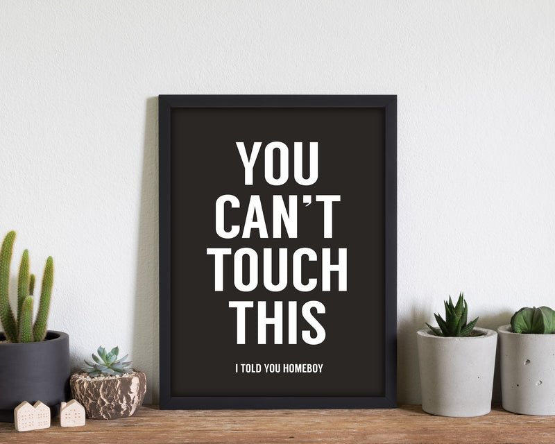 Can't Touch This Quote Art Print by Balaz Solti
