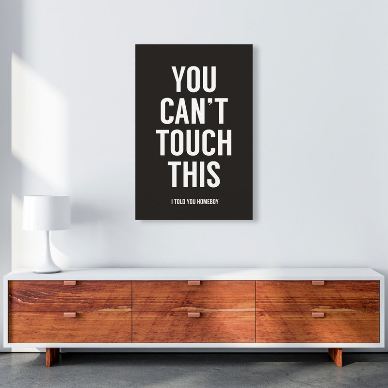 Can't Touch This Quote Art Print by Balaz Solti A1 Canvas
