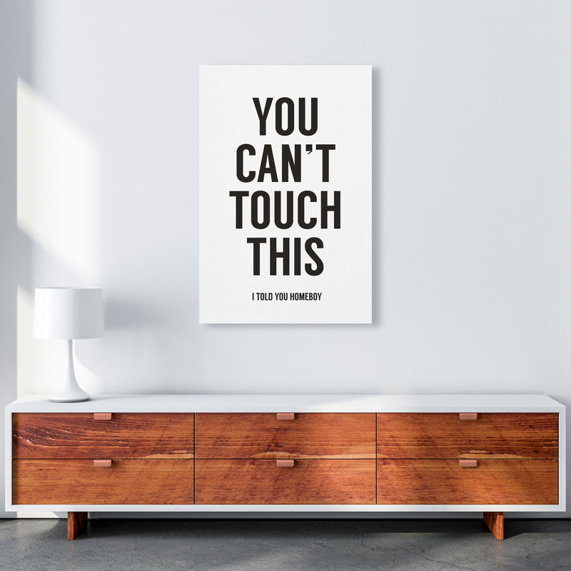 Can't Touch This White Quote Art Print by Balaz Solti A1 Canvas
