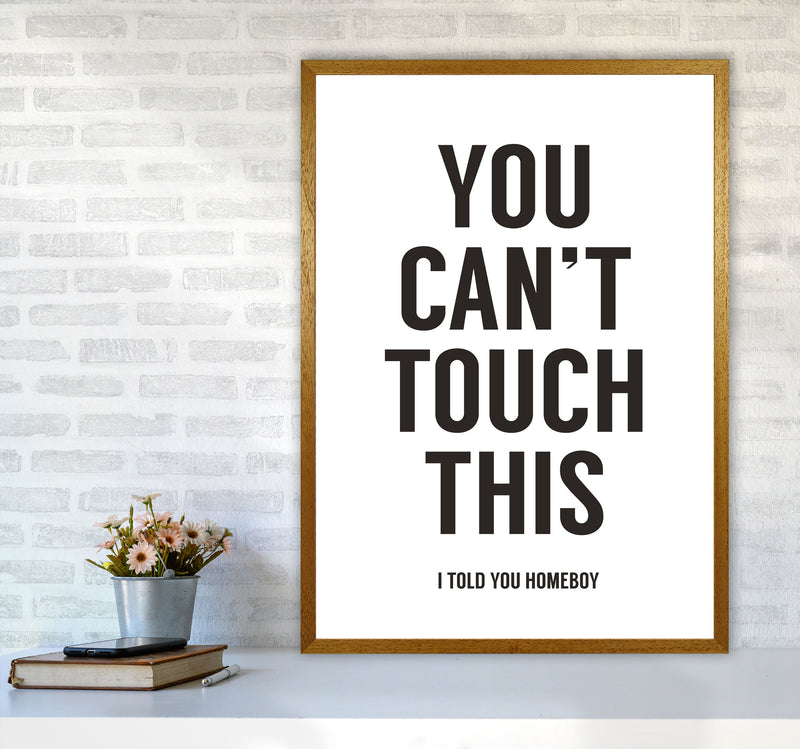 Can't Touch This White Quote Art Print by Balaz Solti A1 Print Only
