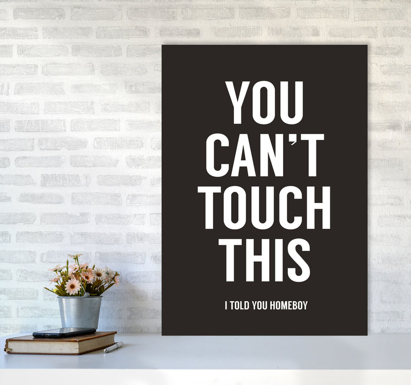 Can't Touch This Quote Art Print by Balaz Solti A1 Black Frame