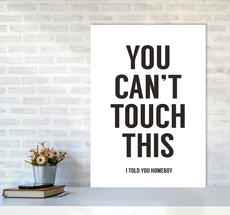 Can't Touch This White Quote Art Print by Balaz Solti A1 Black Frame