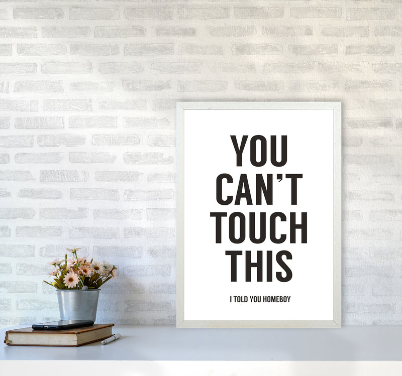 Can't Touch This White Quote Art Print by Balaz Solti A2 Oak Frame