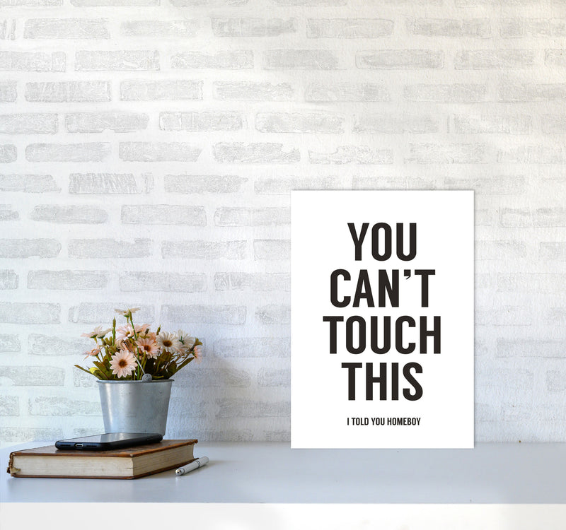 Can't Touch This White Quote Art Print by Balaz Solti A3 Black Frame
