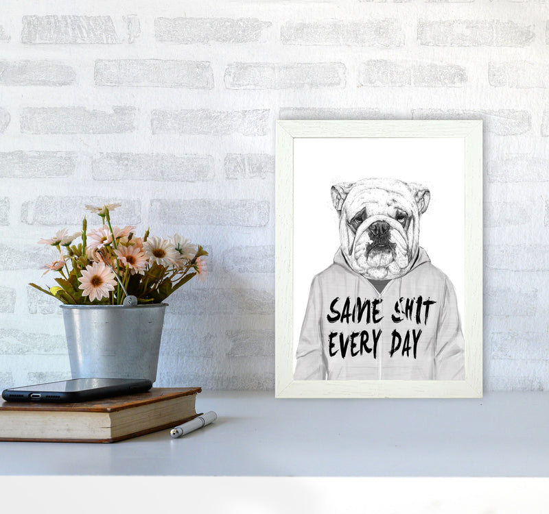 Same Sh*t Everyday Bulldog Animal Art Print by Balaz Solti A4 Oak Frame