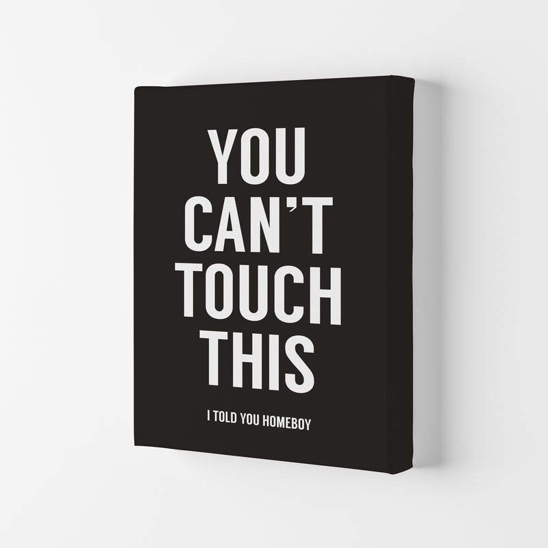 Can't Touch This Quote Art Print by Balaz Solti Canvas
