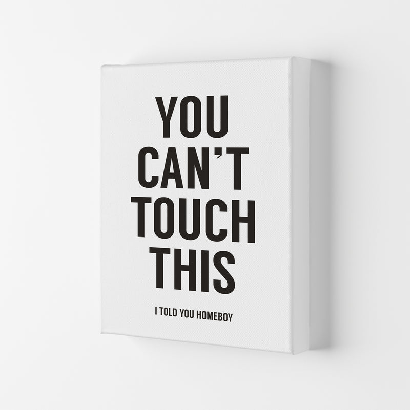 Can't Touch This White Quote Art Print by Balaz Solti Canvas
