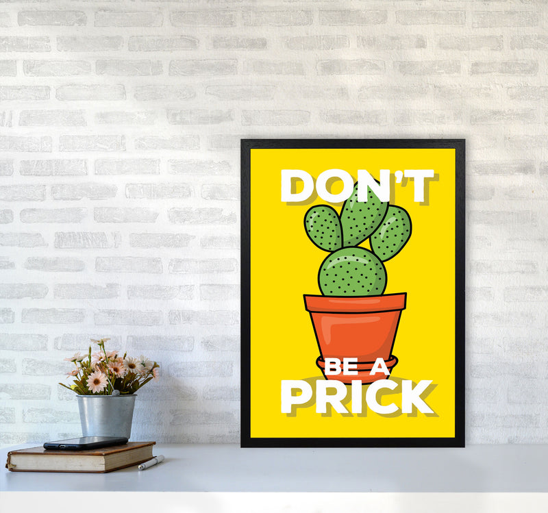 Don'T Be A Prick Art Print by Jason Stanley A2 White Frame