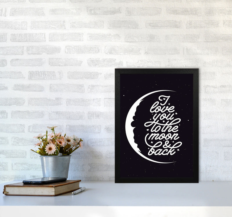 I Love You To The Moon And Back Copy Art Print by Jason Stanley A3 White Frame